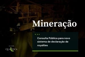 Mineração: Consulta pública para novo sistema de declaração de royalties aberta até 19 de setembro