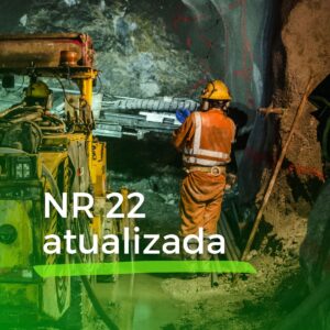 NR 22 atualizada: Conheça as últimas alterações para o setor da Mineração
